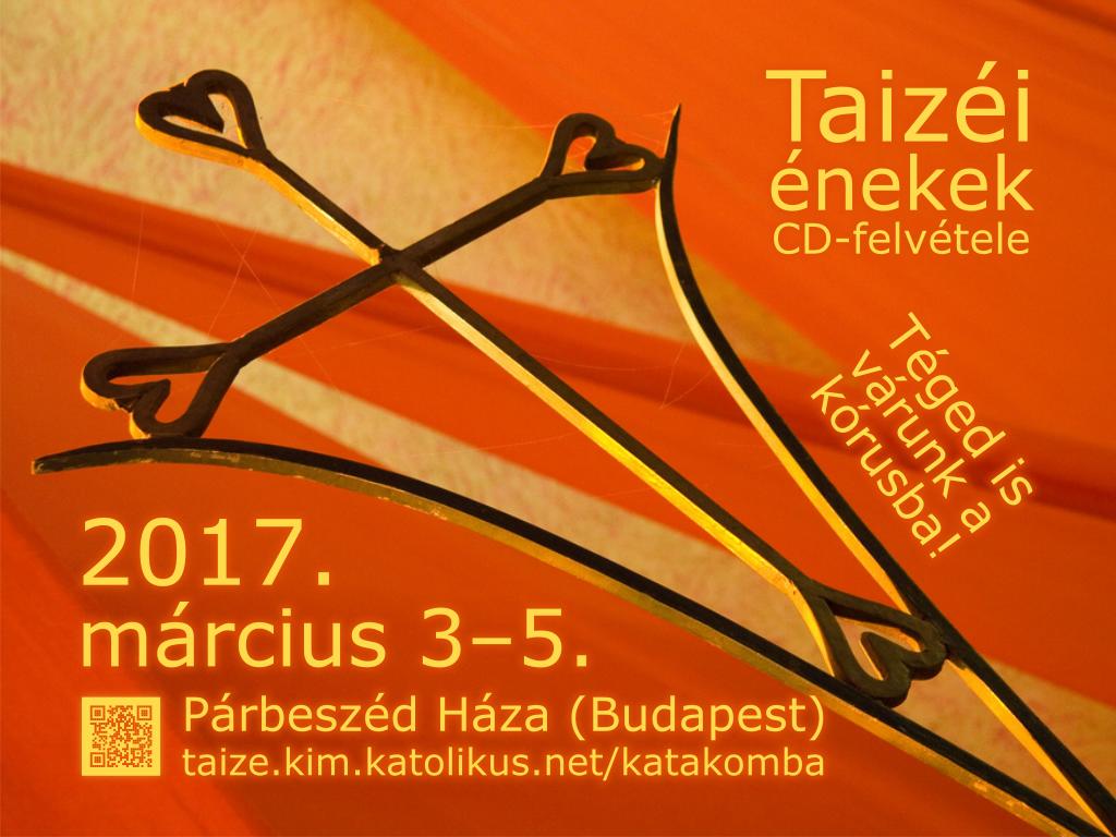 Taizéi énekek CD-felvétele, 2017. március 3-5, Párbeszéd Háza, Budapest, Tédeg is várunk a kórusba!